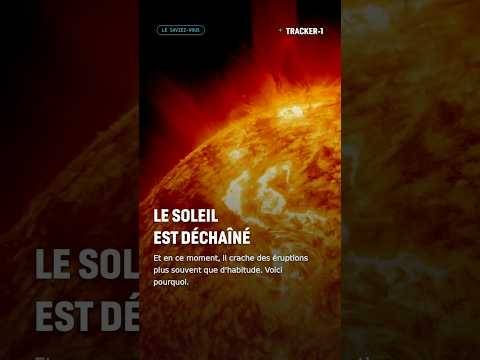 Le soleil est déchaîné